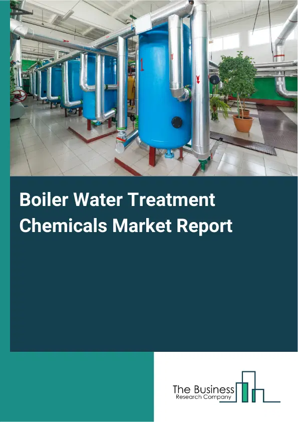 Global Boiler Water Treatment Chemicals Market Report 2026 Global Boiler Water Treatment Chemicals Market Report 2026