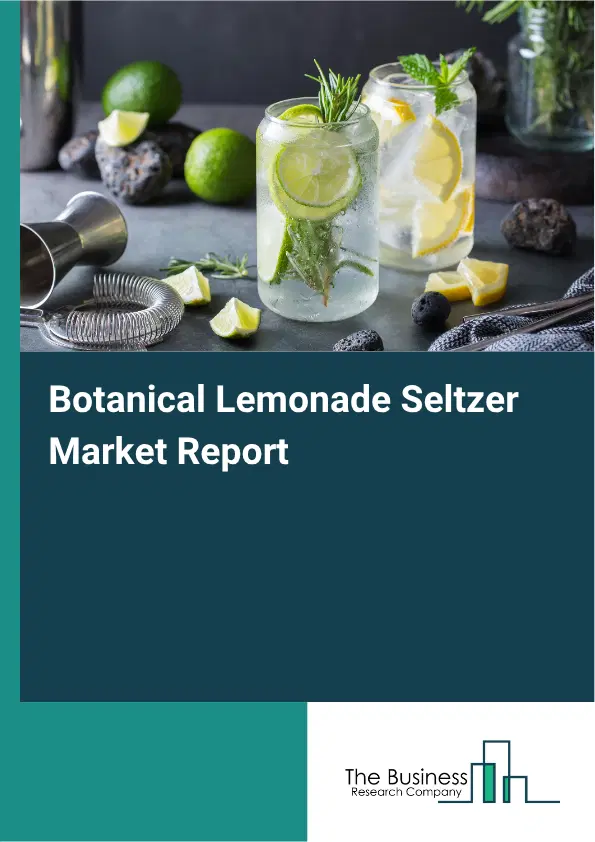 Botanical Lemonade Seltzer Market Report 2026 Botanical Lemonade Seltzer Market Report 2026