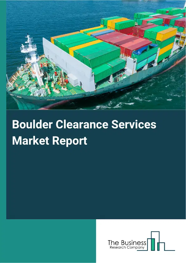 Boulder Clearance Services Market Report 2026 Boulder Clearance Services Market Report 2026