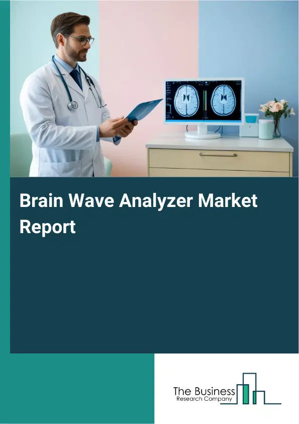 Global Brain Wave Analyzer Market Report 2026 Global Brain Wave Analyzer Market Report 2026