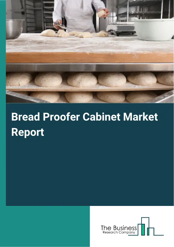 Bread Proofer Cabinet Market Report 2026 Bread Proofer Cabinet Market Report 2026