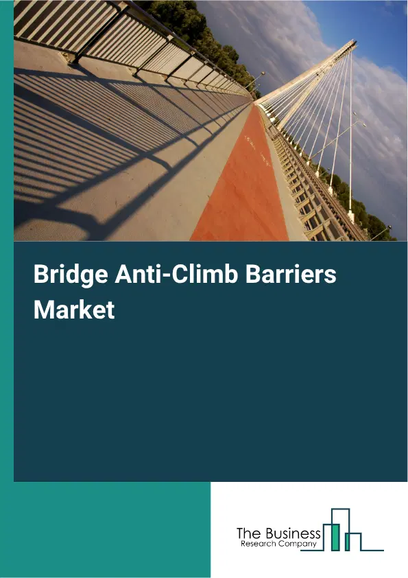 Bridge Anti-Climb Barriers Market Report 2026 Bridge Anti-Climb Barriers Market Report 2026