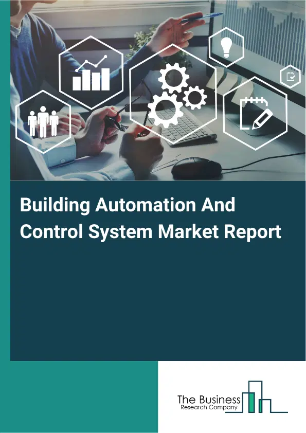 Global Building Automation And Control System Market Report 2026 Global Building Automation And Control System Market Report 2026