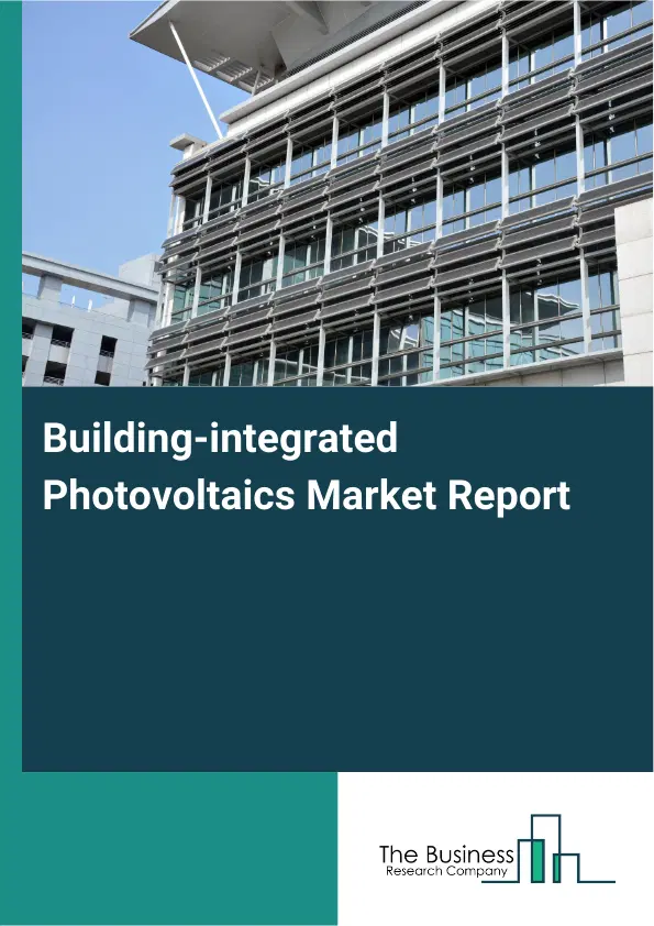Global Building-integrated Photovoltaics Market Report 2026 Global Building-integrated Photovoltaics Market Report 2026