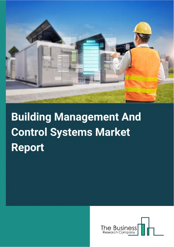 Global Building Management And Control Systems Market Report 2026 Global Building Management And Control Systems Market Report 2026