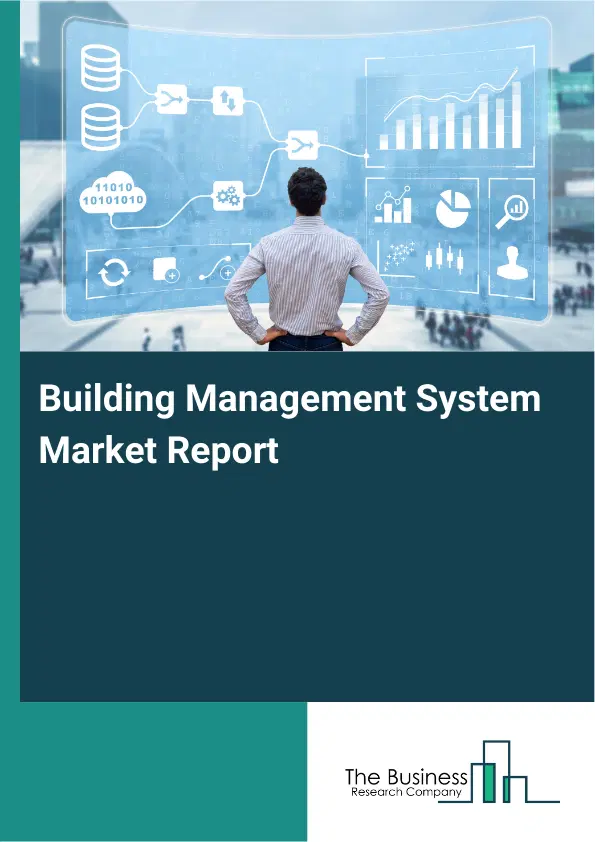 Global Building Management System Market Report 2026 Global Building Management System Market Report 2026