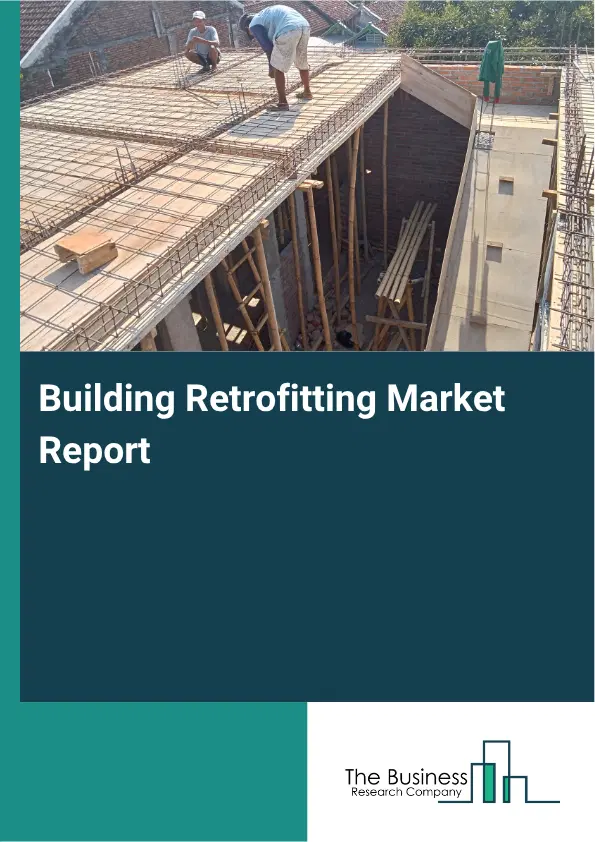 Building Retrofitting Market Report 2026 Building Retrofitting Market Report 2026