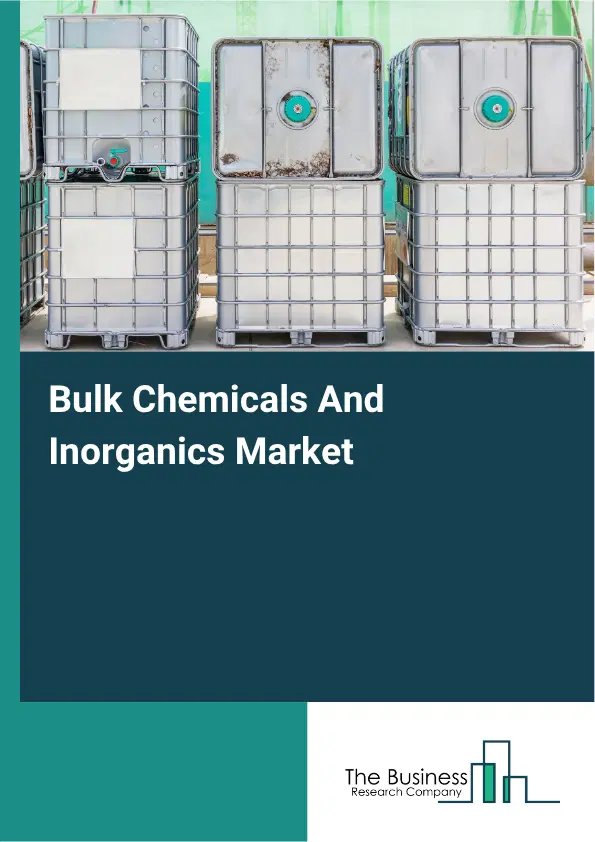 Bulk Chemicals And Inorganics Market Report 2026 Bulk Chemicals And Inorganics Market Report 2026
