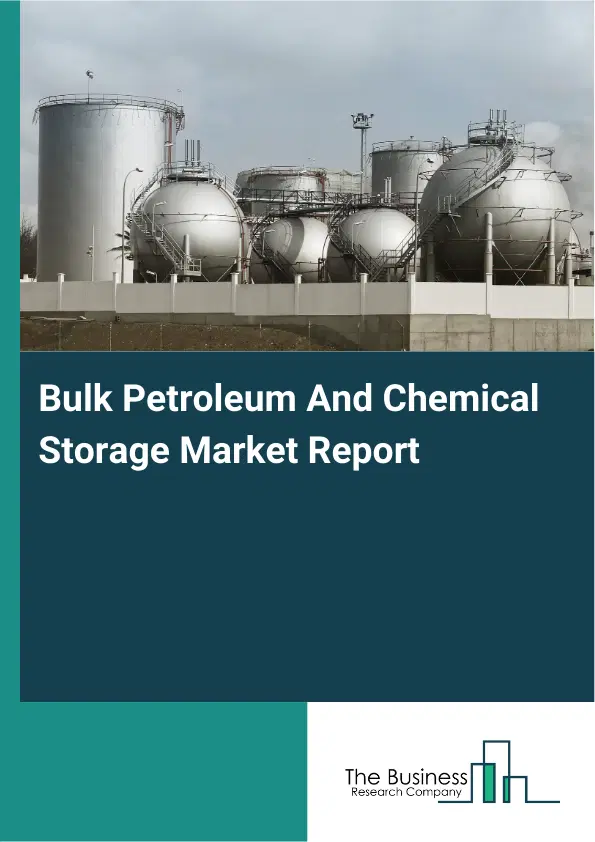 Global Bulk Petroleum And Chemical Storage Market Report 2026 Global Bulk Petroleum And Chemical Storage Market Report 2026