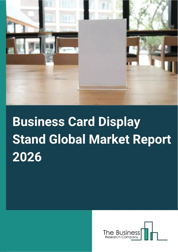 Business Card Display Stand Market Report 2026 Business Card Display Stand Market Report 2026