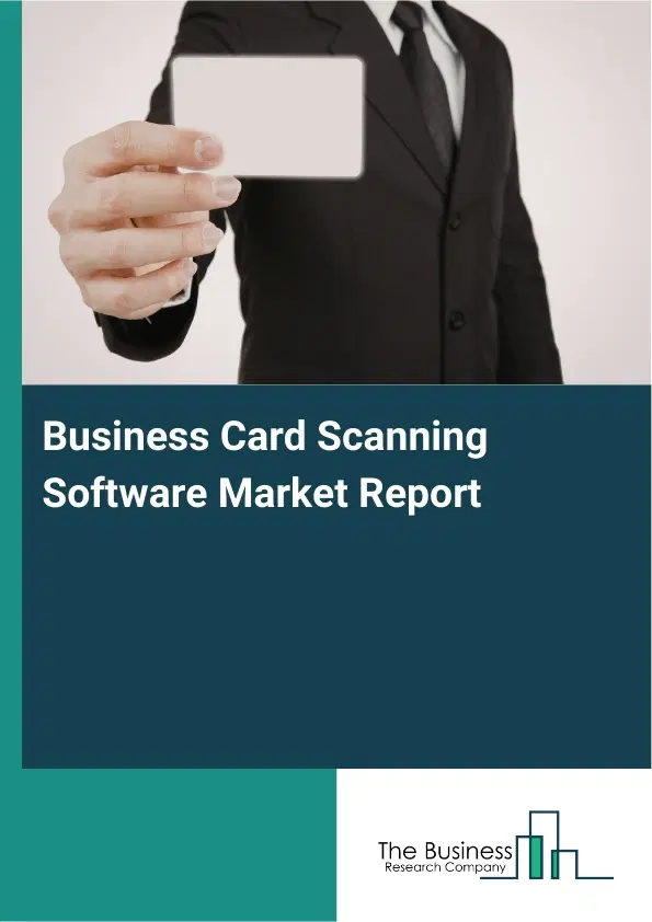 Global Business Card Scanning Software Market Report 2026 Global Business Card Scanning Software Market Report 2026