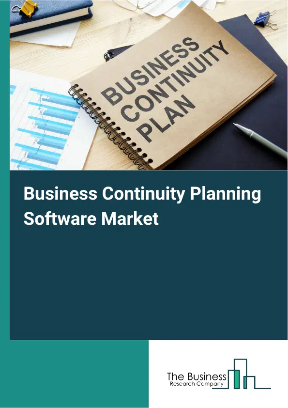 Business Continuity Planning Software Market Report 2026 Business Continuity Planning Software Market Report 2026