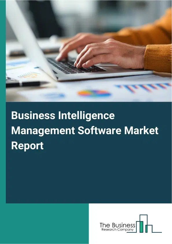 Global Business Intelligence Management Software Market Report 2026 Global Business Intelligence Management Software Market Report 2026