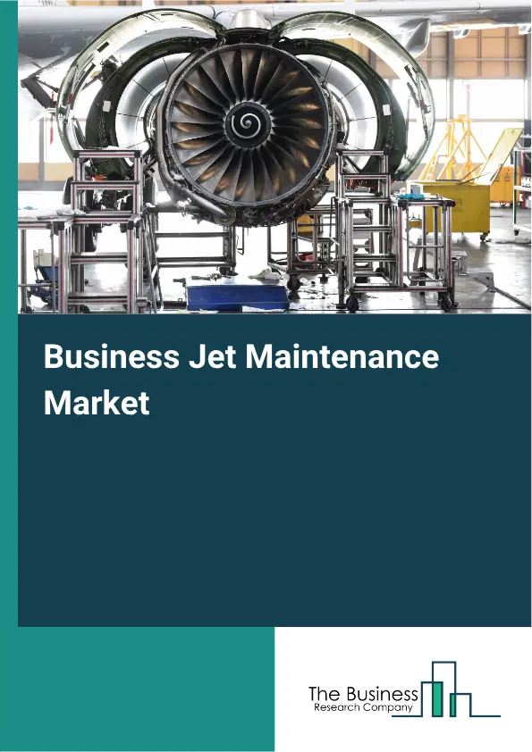 Business Jet Maintenance Market Report 2026 Business Jet Maintenance Market Report 2026