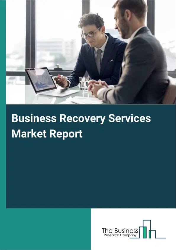 Global Business Recovery Services Market Report 2026 Global Business Recovery Services Market Report 2026