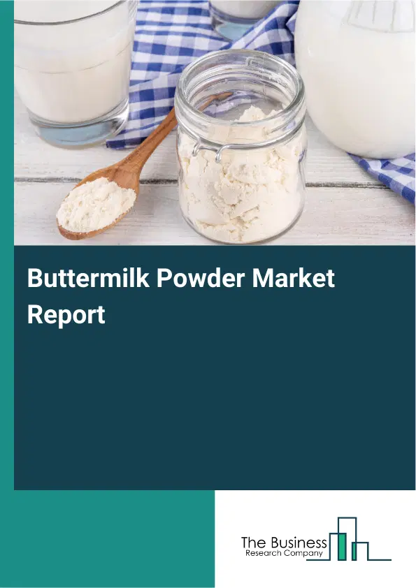 Global Buttermilk Powder Market Report 2026 Global Buttermilk Powder Market Report 2026