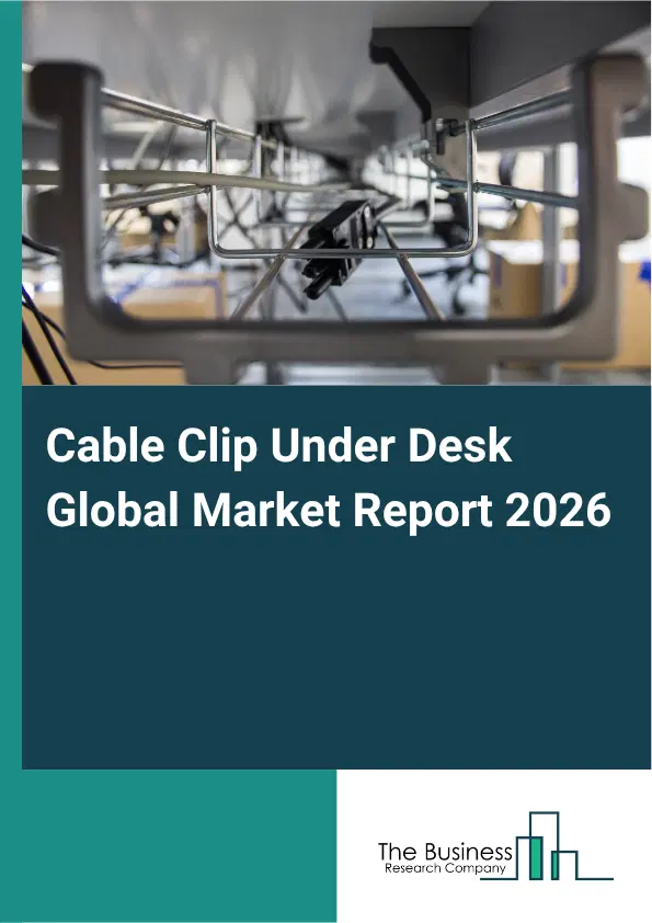 Cable Clip Under Desk Market Report 2026 Cable Clip Under Desk Market Report 2026