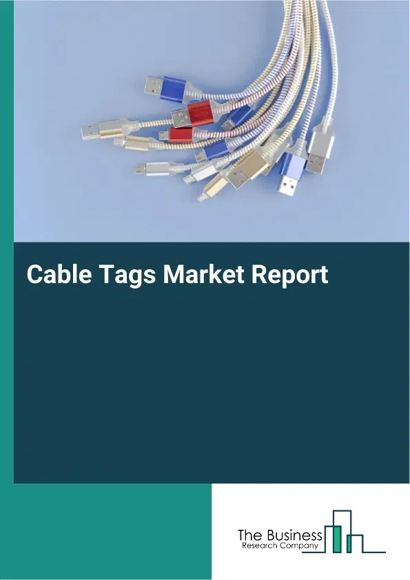 Global Cable Tags Market Report 2026 Global Cable Tags Market Report 2026