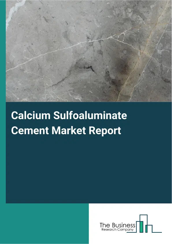 Global Calcium Sulfoaluminate Cement Market Report 2026 Global Calcium Sulfoaluminate Cement Market Report 2026
