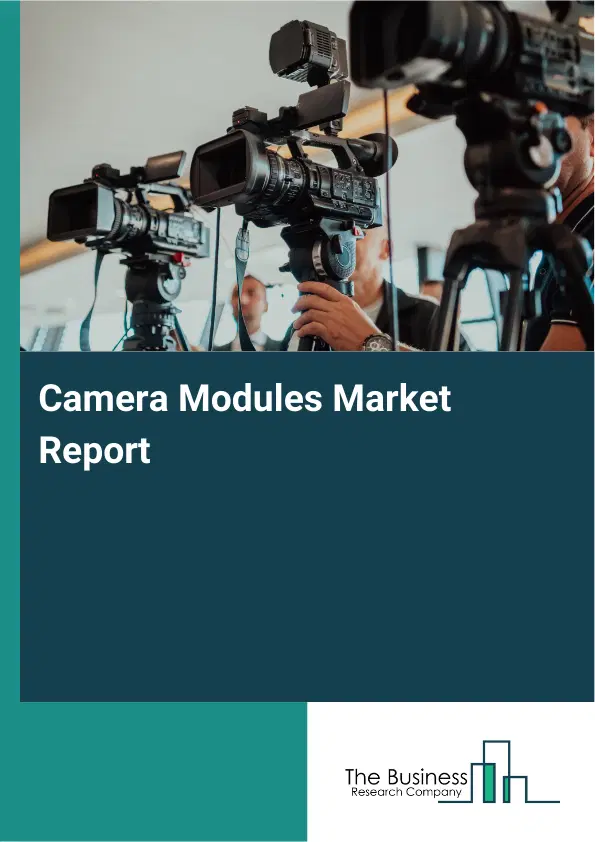 Global Camera Modules Market Report 2026 Global Camera Modules Market Report 2026