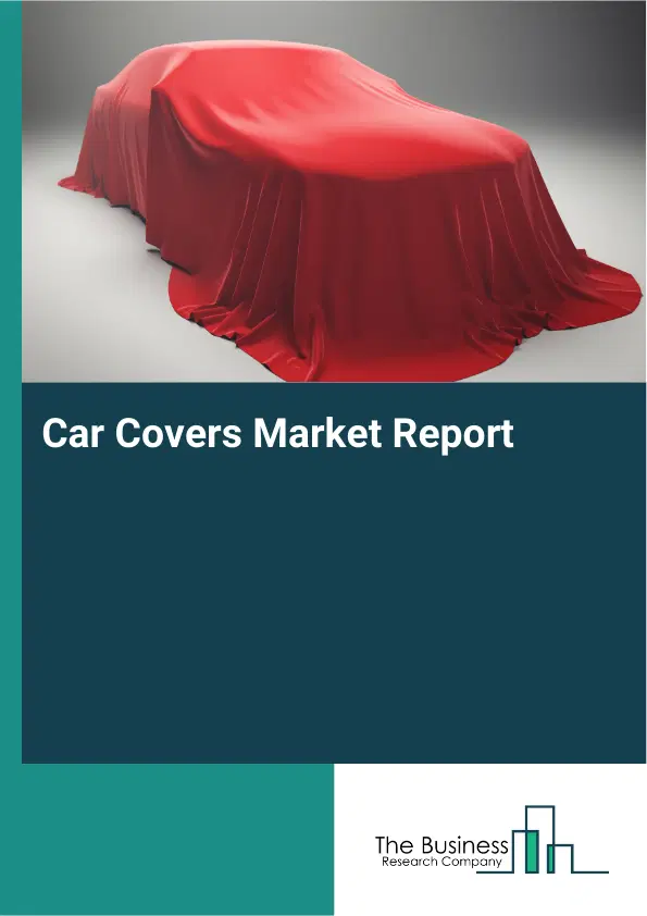 Global Car Covers Market Report 2026 Global Car Covers Market Report 2026