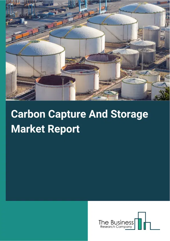 Global Carbon Capture And Storage Market Report 2026 Global Carbon Capture And Storage Market Report 2026