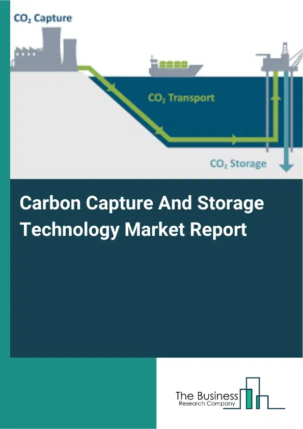 Global Carbon Capture And Storage Technology Market Report 2026 Global Carbon Capture And Storage Technology Market Report 2026
