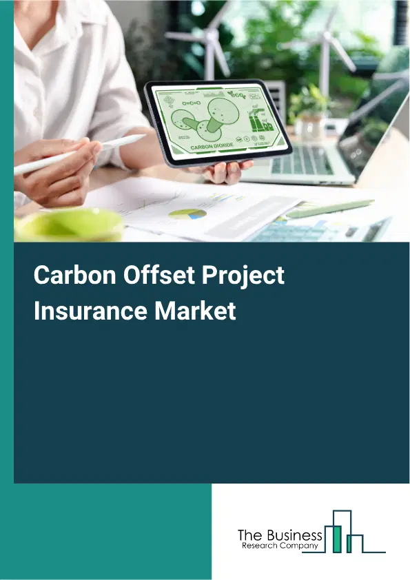 Carbon Offset Project Insurance Market Report 2026 Carbon Offset Project Insurance Market Report 2026