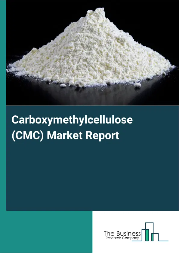 Global Carboxymethylcellulose (CMC) Market Report 2026 Global Carboxymethylcellulose (CMC) Market Report 2026