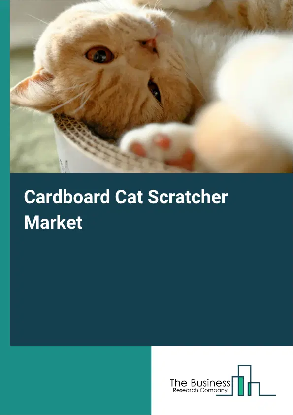 Cardboard Cat Scratcher Market Report 2026 Cardboard Cat Scratcher Market Report 2026