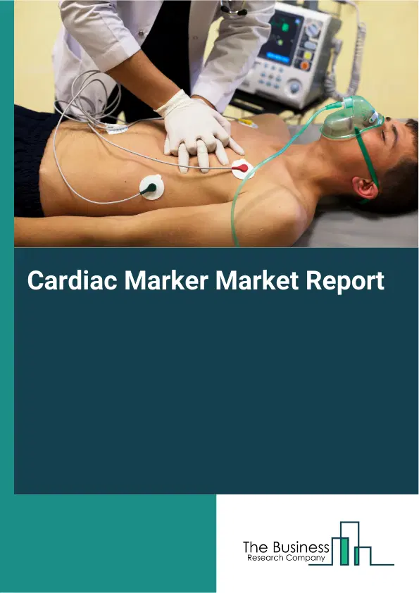 Global Cardiac Marker Market Report 2026 Global Cardiac Marker Market Report 2026