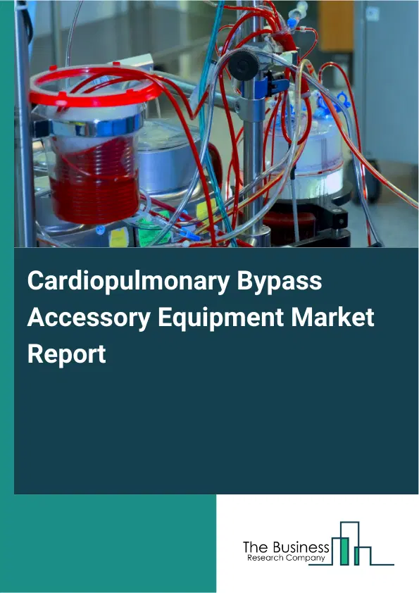 Global Cardiopulmonary Bypass Accessory Equipment Market Report 2026 Global Cardiopulmonary Bypass Accessory Equipment Market Report 2026