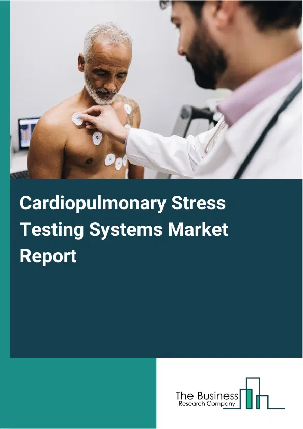 Global Cardiopulmonary Stress Testing Systems Market Report 2026 Global Cardiopulmonary Stress Testing Systems Market Report 2026