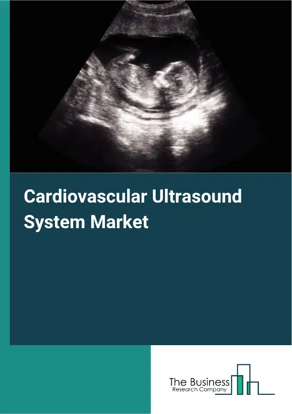Cardiovascular Ultrasound System Market Report 2026 Cardiovascular Ultrasound System Market Report 2026