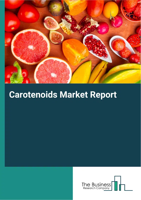 Global Carotenoids Market Report 2026 Global Carotenoids Market Report 2026