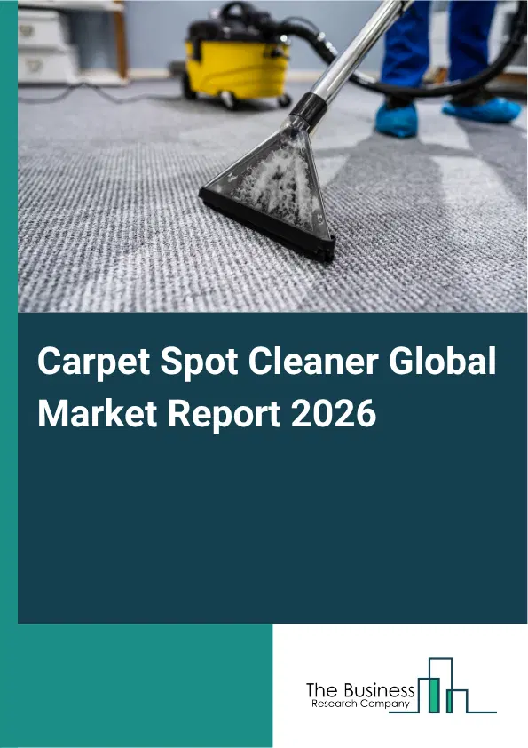 Carpet Spot Cleaner Market Report 2026 Carpet Spot Cleaner Market Report 2026