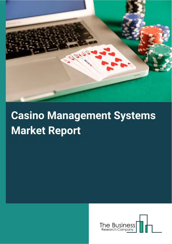 Global Casino Management Systems Market Report 2026 Global Casino Management Systems Market Report 2026