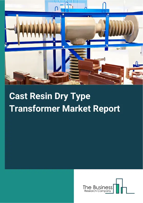 Global Cast Resin Dry Type Transformer Market Report 2026 Global Cast Resin Dry Type Transformer Market Report 2026