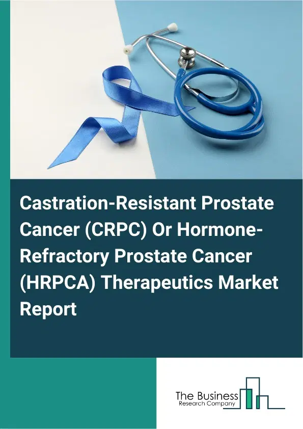 Global Castration-Resistant Prostate Cancer (CRPC) Or Hormone-Refractory Prostate Cancer (HRPCA) Therapeutics Market Report 2026 Global Castration-Resistant Prostate Cancer (CRPC) Or Hormone-Refractory Prostate Cancer (HRPCA) Therapeutics Market Report 2026