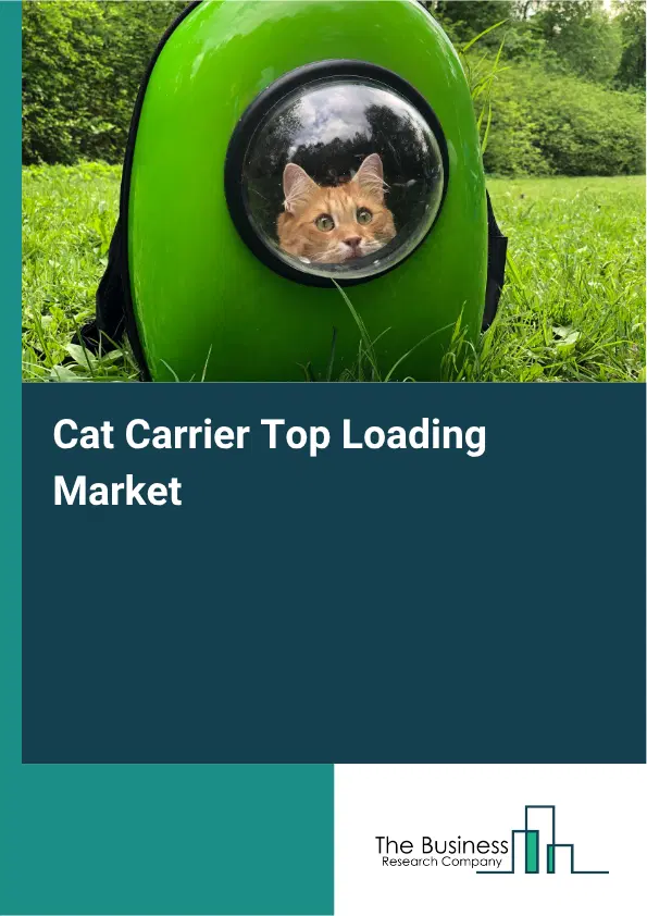 Cat Carrier Top Loading Market Report 2026 Cat Carrier Top Loading Market Report 2026