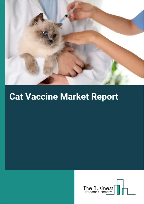 Global Cat Vaccine Market Report 2026 Global Cat Vaccine Market Report 2026