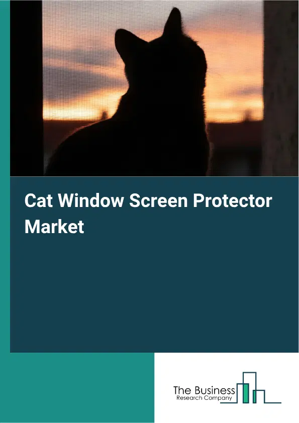 Cat Window Screen Protector Market Report 2026 Cat Window Screen Protector Market Report 2026