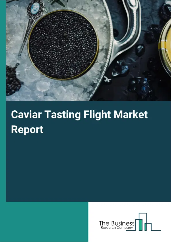 Caviar Tasting Flight Market Report 2026 Caviar Tasting Flight Market Report 2026