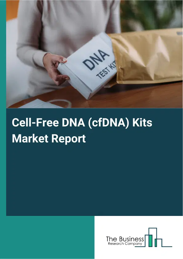 Global Cell-Free DNA (cfDNA) Kits Market Report 2026 Global Cell-Free DNA (cfDNA) Kits Market Report 2026