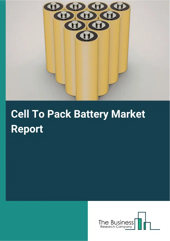 Global Cell To Pack Battery Market Report 2026 Global Cell To Pack Battery Market Report 2026