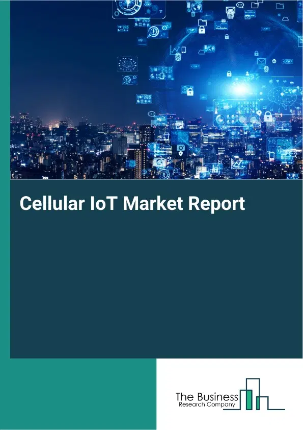 Global Cellular IoT Market Report 2026 Global Cellular IoT Market Report 2026