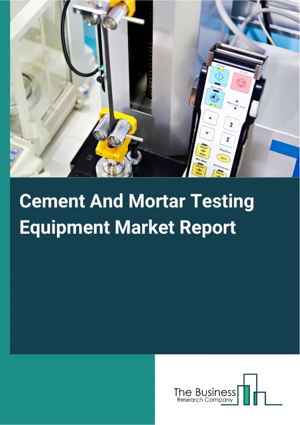 Global Cement And Mortar Testing Equipment Market Report 2026 Global Cement And Mortar Testing Equipment Market Report 2026