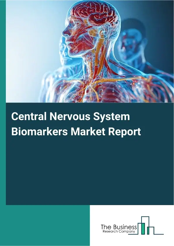Global Central Nervous System Biomarkers Market Report 2026 Global Central Nervous System Biomarkers Market Report 2026