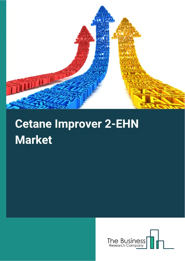 Cetane Improver 2‑EHN Market Report 2026 Cetane Improver 2‑EHN Market Report 2026