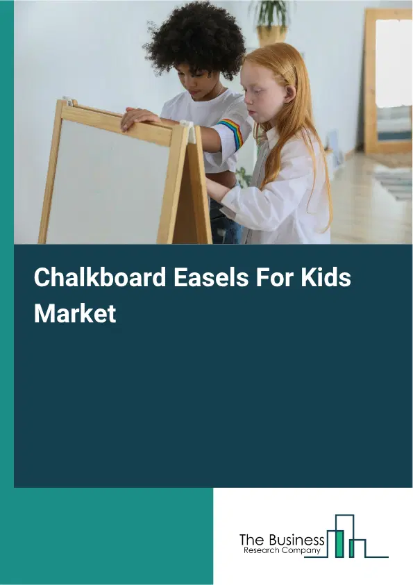 Chalkboard Easels For Kids Market Report 2026 Chalkboard Easels For Kids Market Report 2026